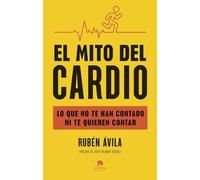 El mito del cardio: Lo que no te han contado ni te quieren contar (Alienta)