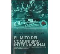 EL MITO DEL COMUNISMO INTERNACIONAL: Komitern, antifascismo y subversión (1919-1949)