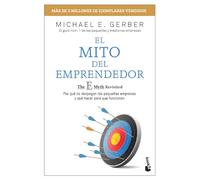 El mito del emprendedor: Por qué no despegan las pequeñas empresas y qué hacer para que funcionen / The E-Myth Revisited