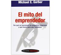 El mito del emprendedor: Por qué no funcionan las pequeñas empresas y qué hacer para que funcionen: 45