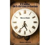 El mito del eterno retorno: Arquetipos y repetición (El libro de bolsillo - Humanidades)