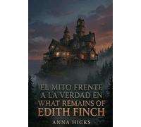 EL MITO FRENTE A LA VERDAD EN WHAT REMAINS OF EDITH FINCH (High Score Books)