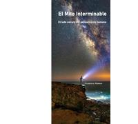 El Mito Interminable: El lado oscuro del pensamiento humano