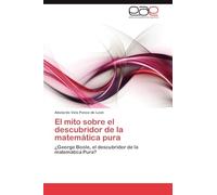 El Mito Sobre El Descubridor de La Matematica Pura: ¿George Boole, el descubridor de la matemática Pura?