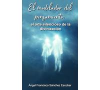 El modelador del pensamiento: El arte silencioso de la divinización (Libros de estudio-guía sobre Los escritos de Urantia)