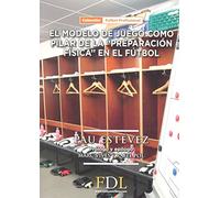 El Modelo de juego como pilar básico de la preparación física en fútbol (Fútbol Profesional)