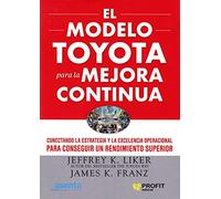 El modelo Toyota para la mejora continua: Conectando la estrategia y la excelencia operacional para conseguir un rendimiento superior (COMPTABILITAT I DIRECCIO)