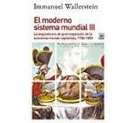 MODERNO SISTEMA MUNDIAL 3 SEGUNDA ERA DE GRAN EXPANSION: La segunda era de gran expansión de la economía-mundo capitalista, 1730-1850: 1234 (Siglo XXI de España General)