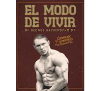 El modo de Vivir de George Hackenschmidt: Compilado y comentado por Jerónimo Milo