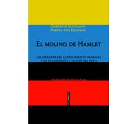 El molino de Hamlet. Los orígenes del conocimiento humano y su transmisisón a través del mito | Giorgio De Santillana, Hertha Von Dechend