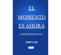 EL MOMENTO ES AHORA: EL ARTE DE SOSTENERTE SIN NEGOCIAR