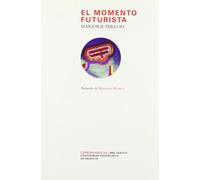El momento futurista: La vanguardia y el lenguaje de la ruptura antes de la Primera Guerra Mundial: 5 (Correspondencias)