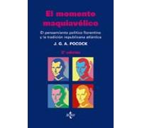 El momento maquiavélico: El pensamiento político florentino y la tradición republicana atlántica (Ciencia Política - Semilla y Surco - Serie de Ciencia Política)