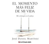 El momento más feliz de mi vida (Poemarios de José Daniel)