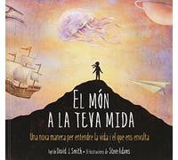 El Món A La Teva Mida: Una nova manera per entendre la vida i el que ens envolta (simbolet)