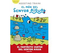 El Món Del Senyor Aigua 1. El Fantàstic Viatge Del Senyor Aigua