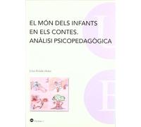 El món dels infants en els contes. Anàlisi psicopedagògica (BIBLIOTECA UNIVERSITÀRIA)