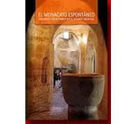 El Monacato Espontáneo. Eremitas Y Eremitorios En El Mundo Medieval