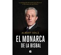 El Monarca De La Bisbal: La Autobiografía Del Hombre Que Afirma Ser El