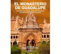 El monasterio de Guadalupe: Descubre una de las joyas más singulares del patrimonio artístico español (Pinolia) (Divulgación histórica)