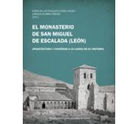 El monasterio de San Miguel de Escalada (Léon) : arquitectura y canteras a lo largo de su historia