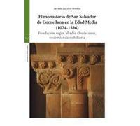 El monasterio de San Salvador de Cornellana en la Edad Media (1024-1536): Fundación regia, abadía cluniacense, encomienda nobiliaria