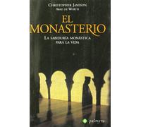 El monasterio : la sabiduría monástica para la vida