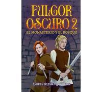 El monasterio y el bosque (Fulgor Oscuro nº2) Novela de romance gay, homoerótica y fantasía épica