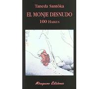 El monje desnudo. 100 haikus (Libros de los Malos Tiempos)