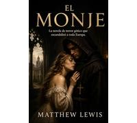 El Monje: La novela de terror gótico que escandalizó a toda Europa (Clásicos de ciencia ficción, fantasía y terror)