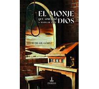 El Monje Que Aprendio A Hablar Con Dios