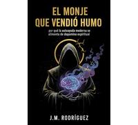El monje que vendió humo: por qué la autoayuda moderna se alimenta de dopamina espiritual