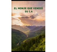 El Monje que vendió su IA: Fábula espiritual sobre una Inteligencia Artificial que comienza a sentir emociones. Aprox (60min).