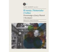 El Monjo Lhistoriador I Leditor. Homentage A Josep Massot I Muntaner