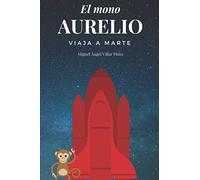 El mono Aurelio viaja a Marte: 4 (Libros infantiles (a partir de 8 años))