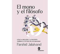 El mono filosófico: Cómo la biología y la filosofía diseñan el futuro de la humanidad (SIN COLECCION)