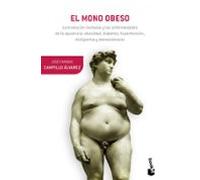 El mono obeso: La evolución humana y las enfermedades de la opulencia: obesidad, diabetes, hipertensión, dislepemia y aterosclerosis (Booket Ciencia)