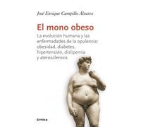 El mono obeso: La evolución humana y las enfermedades de la opulencia: obesidad, diabetes, hipertensión, dislipemia y aterosclerosis: 1 (Drakontos)