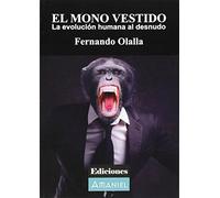 El mono vestido : la evolución humana al desnudo