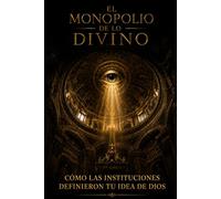 El Monopolio de lo Divino: Cómo las instituciones definieron tu idea de Dios