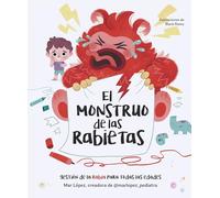 El monstruo de las rabietas: Gestión de la rabia para todas las edades (Emociones, valores y hábitos)