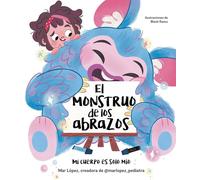 El monstruo de los achuchones. Mi cuerpo es solo mío | Mar López (@marlopez_pediatra)