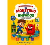 EL MONSTRUO DE LOS ENFADOS: Un cuento para ayudar a los niños a comprender y controlar la ira (Los Monstruos que Ayudan)
