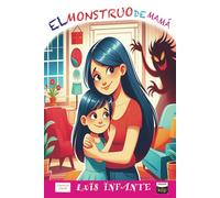 EL MONSTRUO DE MAMÁ (Hola, soy Lizy: Mi mundo en palabras)