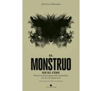 El monstruo en el cine: Nuevos síntomas del malestar en la civilización: 62 (Historia y pensamiento)