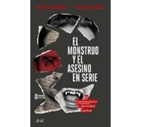 El monstruo y el asesino en serie: De Frankenstein a Hannibal Lecter (Ariel)