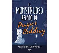 El monstruoso relato de Prosper Redding (Prosper Redding 1) (Ficción juvenil)