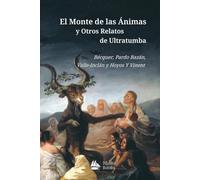 El Monte de las Ánimas y Otros Relatos de Ultratumba: Antología del Gótico Español