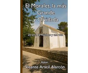 El Moralet, la más Grande y Olvidada: 25 km², 12 Núcleos y una voz (Así me levanté)