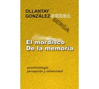 EL MORDISCO DE LA MEMORIA: Psicofisiología, percepción y adversidad